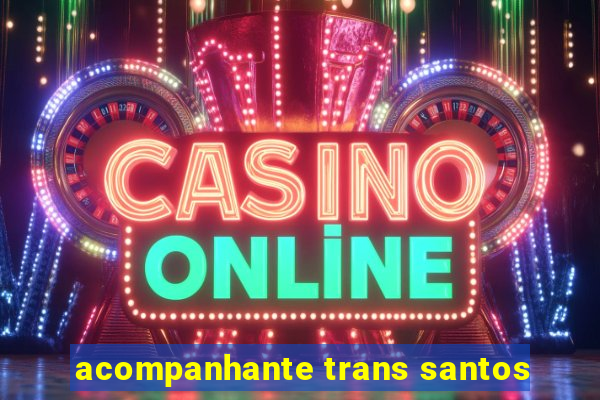 acompanhante trans santos